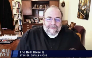 Monsignor Charles Pope is the author of the new book “The Hell There Is: An Exploration of an Often-Rejected Doctrine of the Church.” Credit: “The World Over with Raymond Arroyo”/EWTN News screenshot